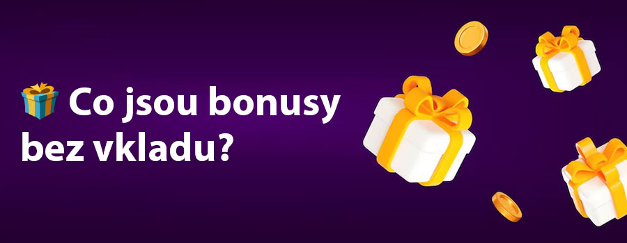 🎁💥 Co jsou bonusy bez vkladu?