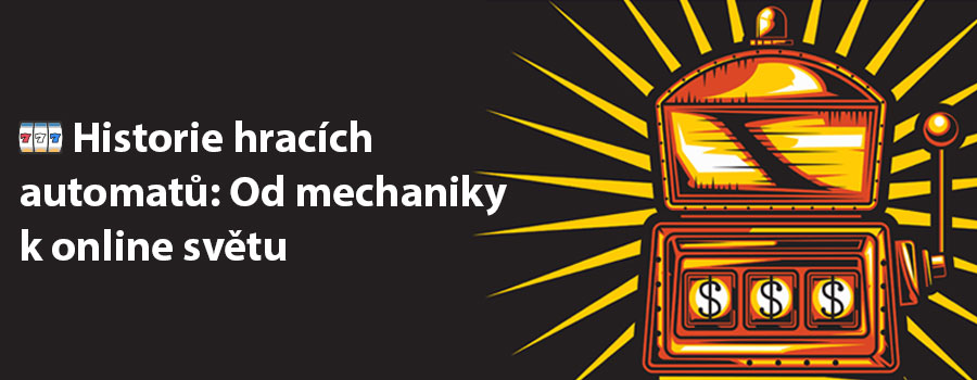 🕰️🎰 Historie hracích automatů: Od mechaniky k online světu