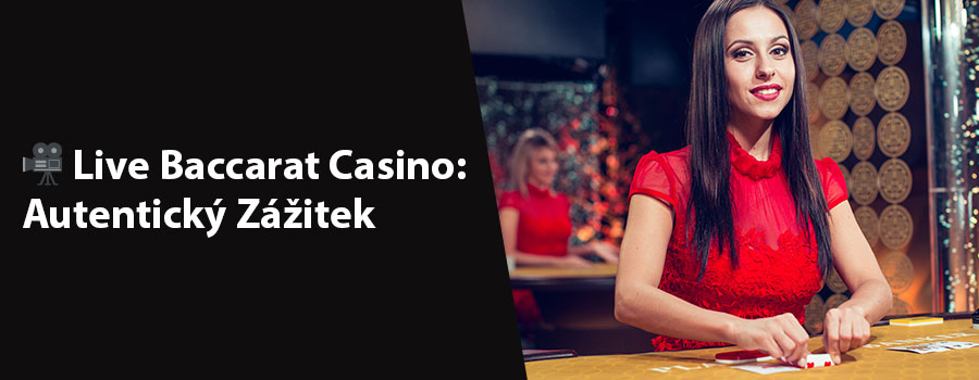🎥 Live Baccarat Casino: Autentický Zážitek