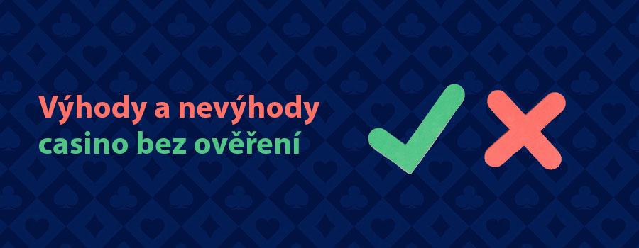 ✅❌ Výhody a nevýhody casino bez ověření